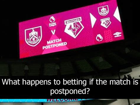 What Happens When a Match is Postponed or .